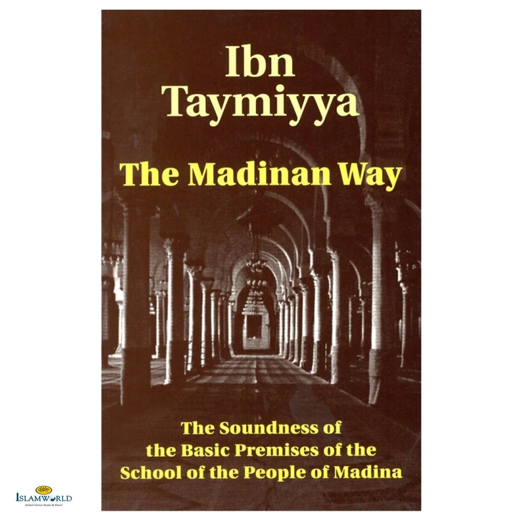 The Madinan Way: The Soundness of the Basic Premises of the School of the People of Madina - Buy Online In India