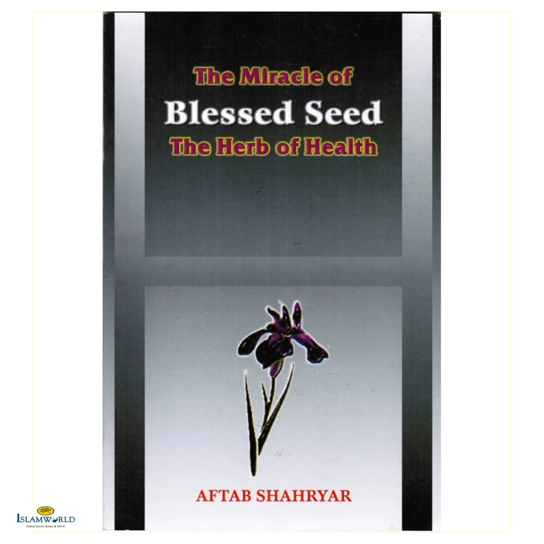 The Miracle of Blessed Seed: (Black Seed) The Herb of Health - Buy Online In India