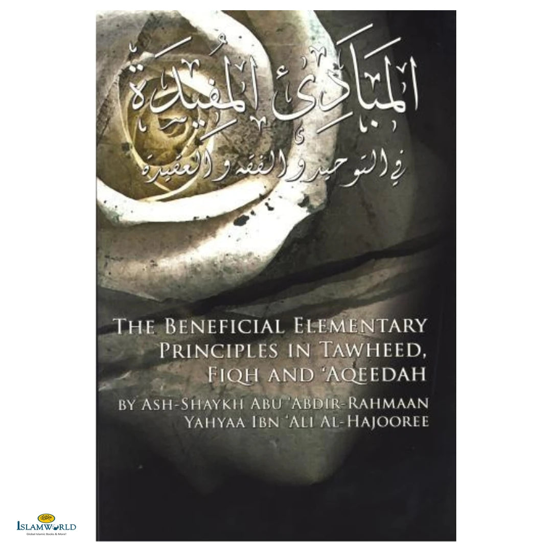 The Beneficial Elementary Principles in Tawheed, Fiqh and Aqeedah - Buy Online In India