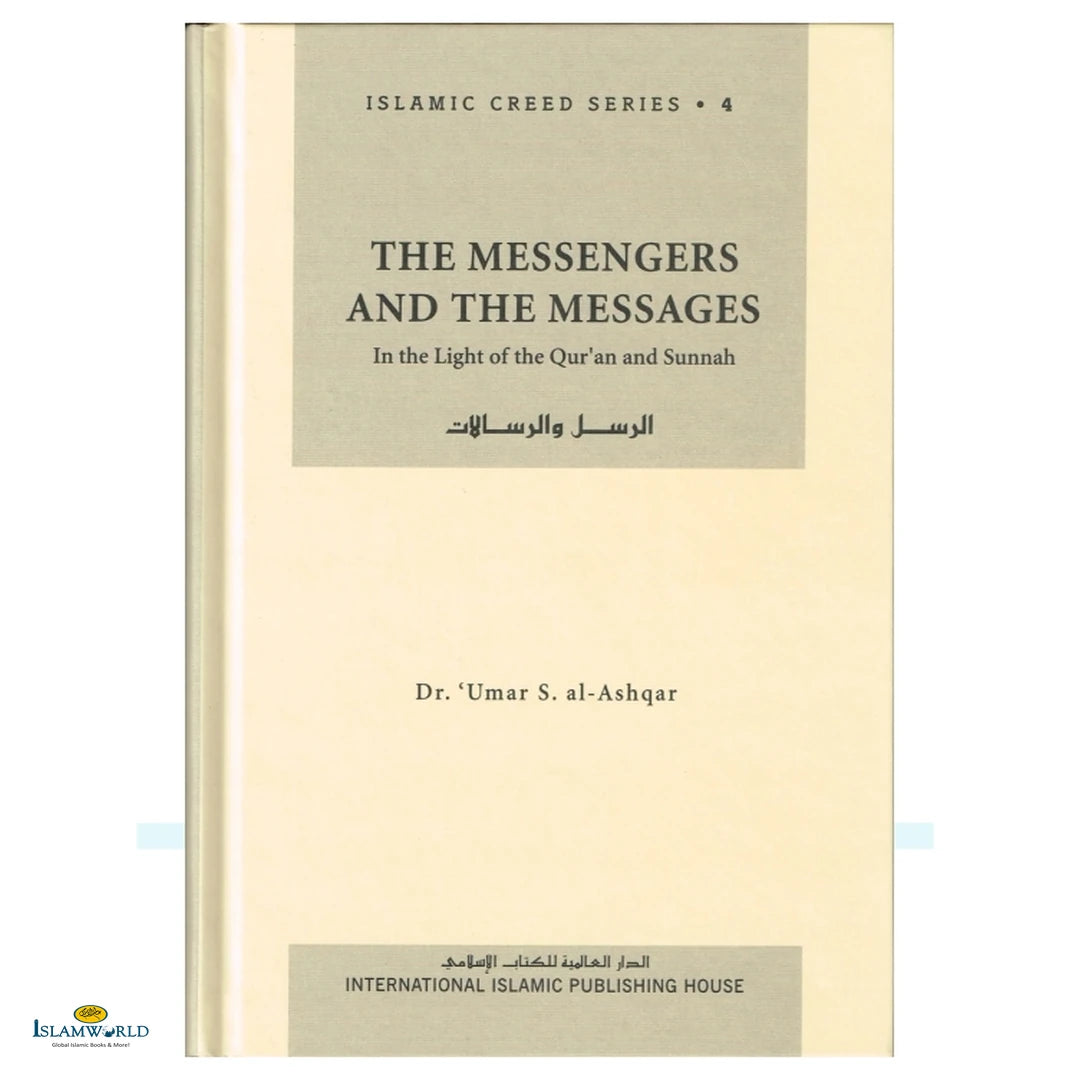 Islamic Creed Series Vol. 4 - The Messengers and the Messages: In the Light of the Quran and Sunnah - Buy Online In India