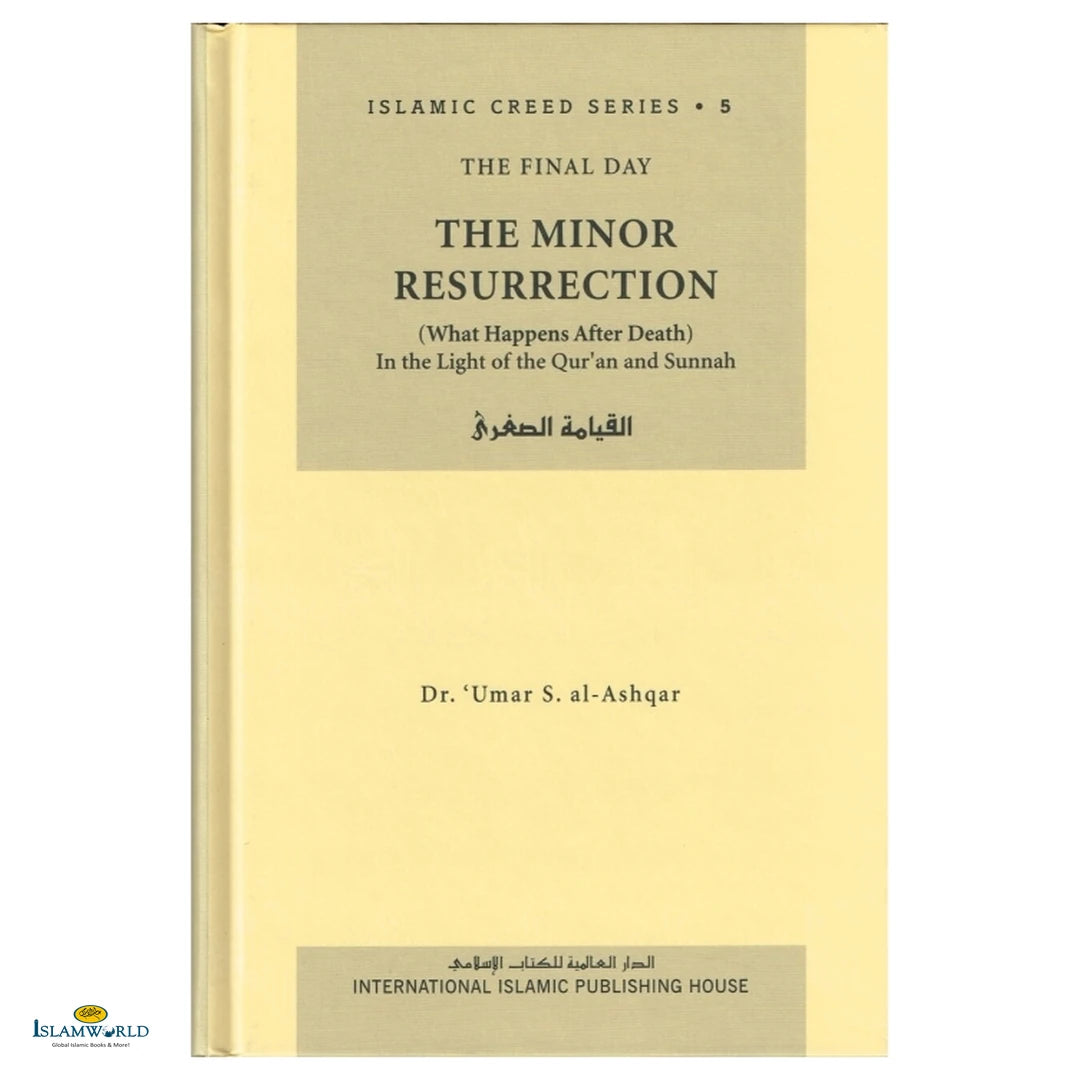 Islamic Creed Series Vol. 5 - The Minor Resurrection (What Happens After Death): In the Light of the Quran and Sunnah - Buy Online In India