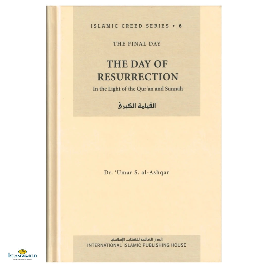 Islamic Creed Series Vol. 6 - The Day of Resurrection: In the Light of the Quran and Sunnah - Buy Online In India