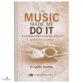 The Music Made Me Do It (An In-Depth Study of Music through Islam and Science) - Buy Online In India