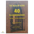 The Muslim Home 40 Recommendations in the Light of the Qur'an  and Sunnah - Buy Online In India
