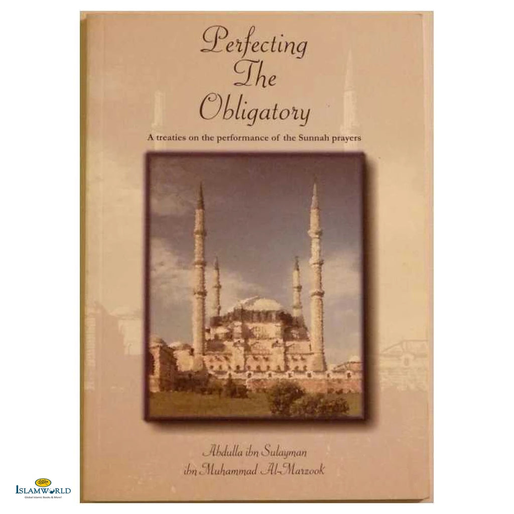 Perfecting the Obligatory (A Treaties on the Performance of the Sunnah Prayers) - Buy Online In India