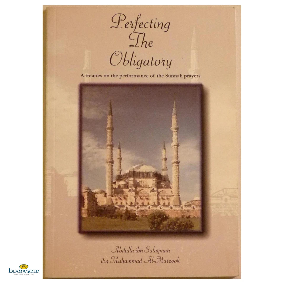 Perfecting the Obligatory (A Treaties on the Performance of the Sunnah Prayers) - Buy Online In India