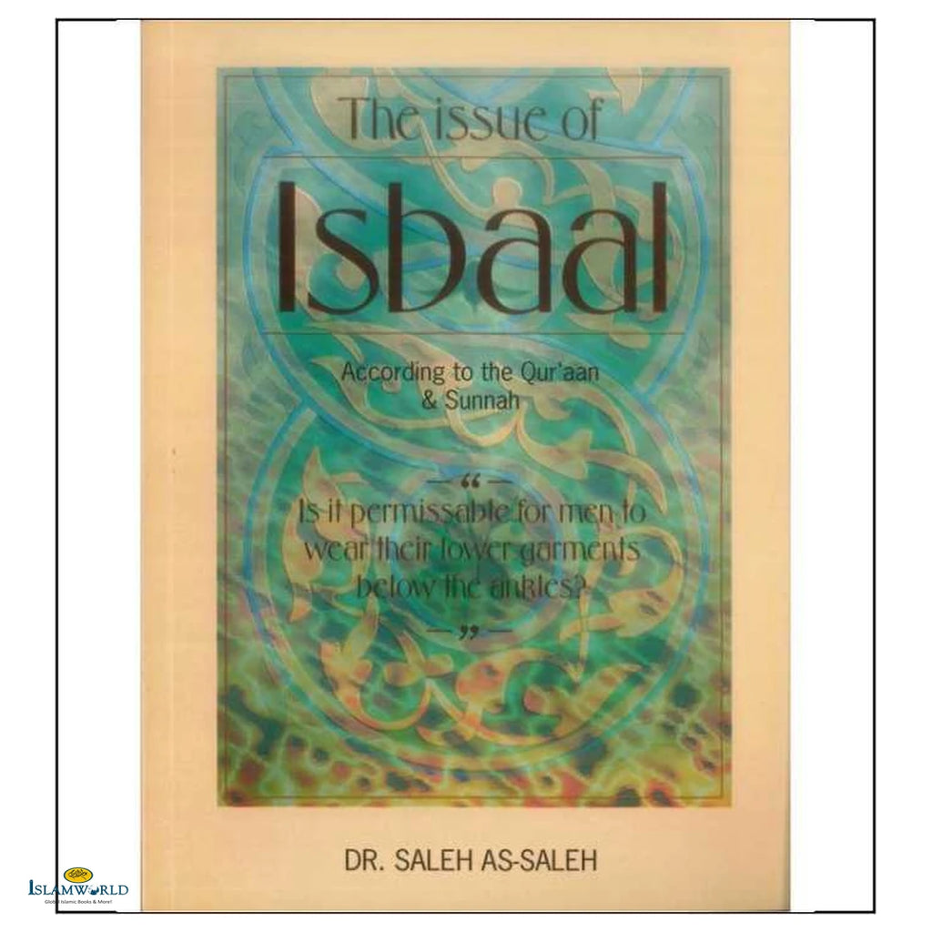 The Issue of Isbaal : According to the Qur'an & Sunnah - Buy Online In India