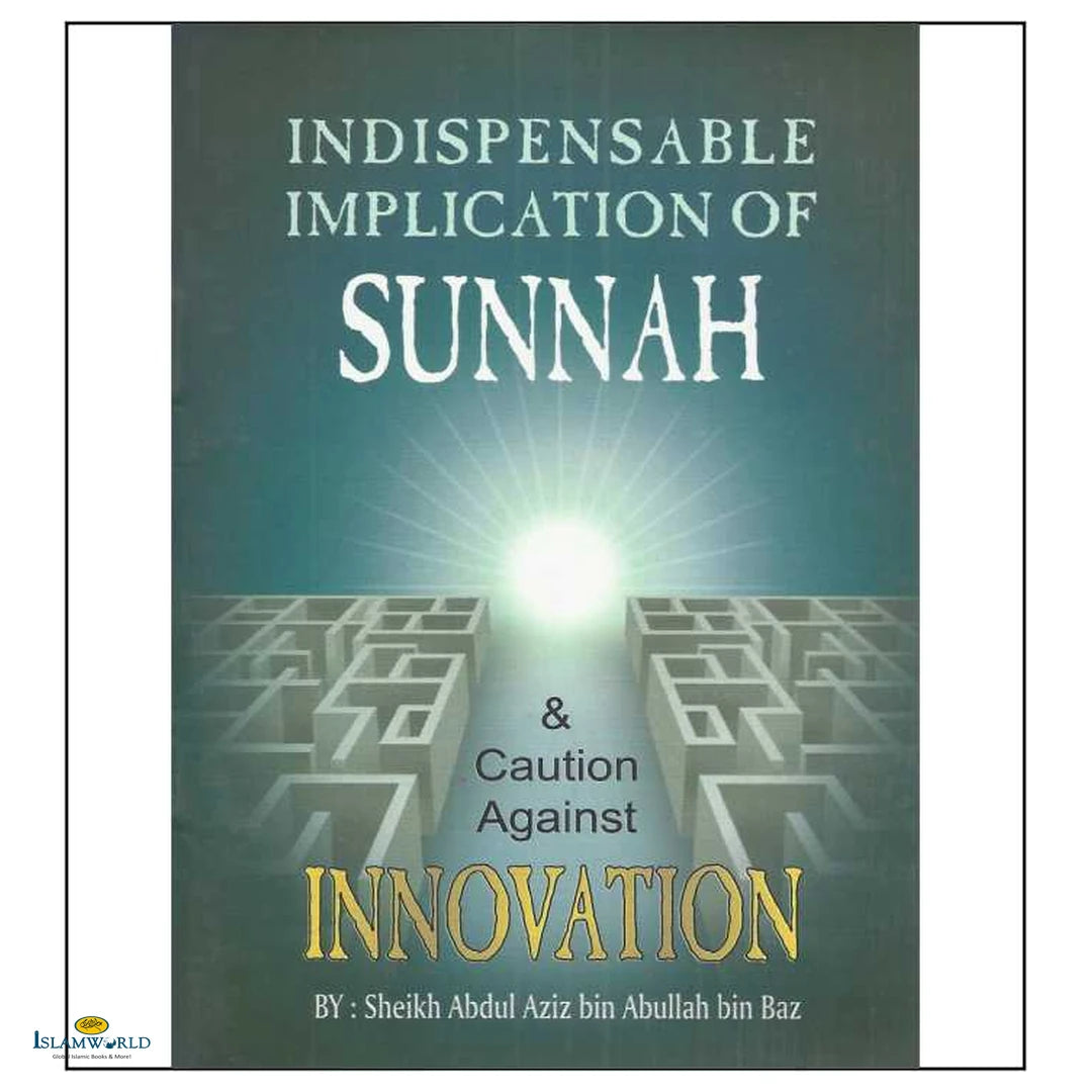 Indispensable Implication of Sunnah & Caution Against Innovation - Buy Online In India