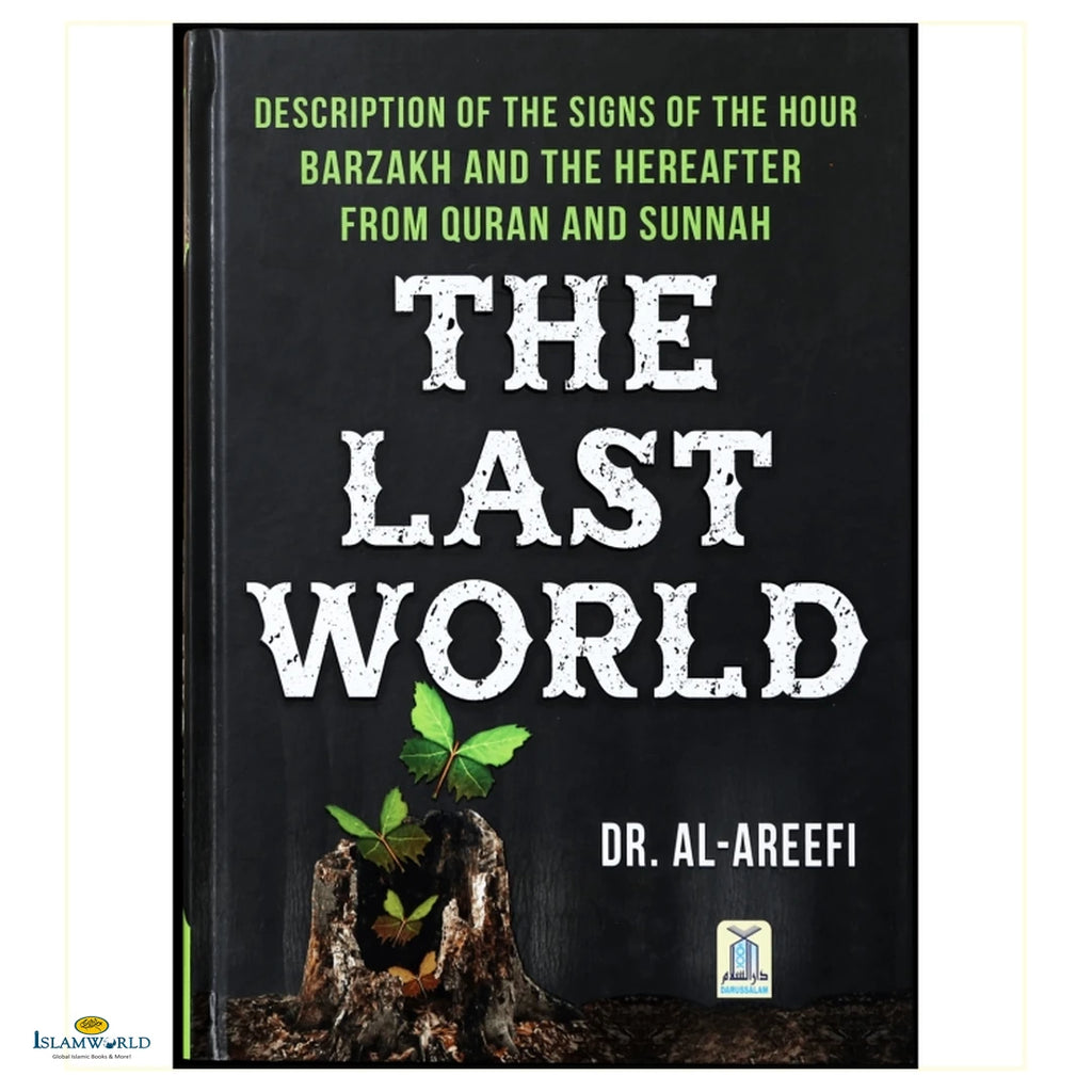 The Last World- A Description Of The Signs Of The Hour, Barzakh And The Hereafter From The Quran And Sunnah - Buy Online In India