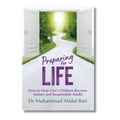 Preparing For Life: How to Help One's Children Become Mature and Responsible Adults