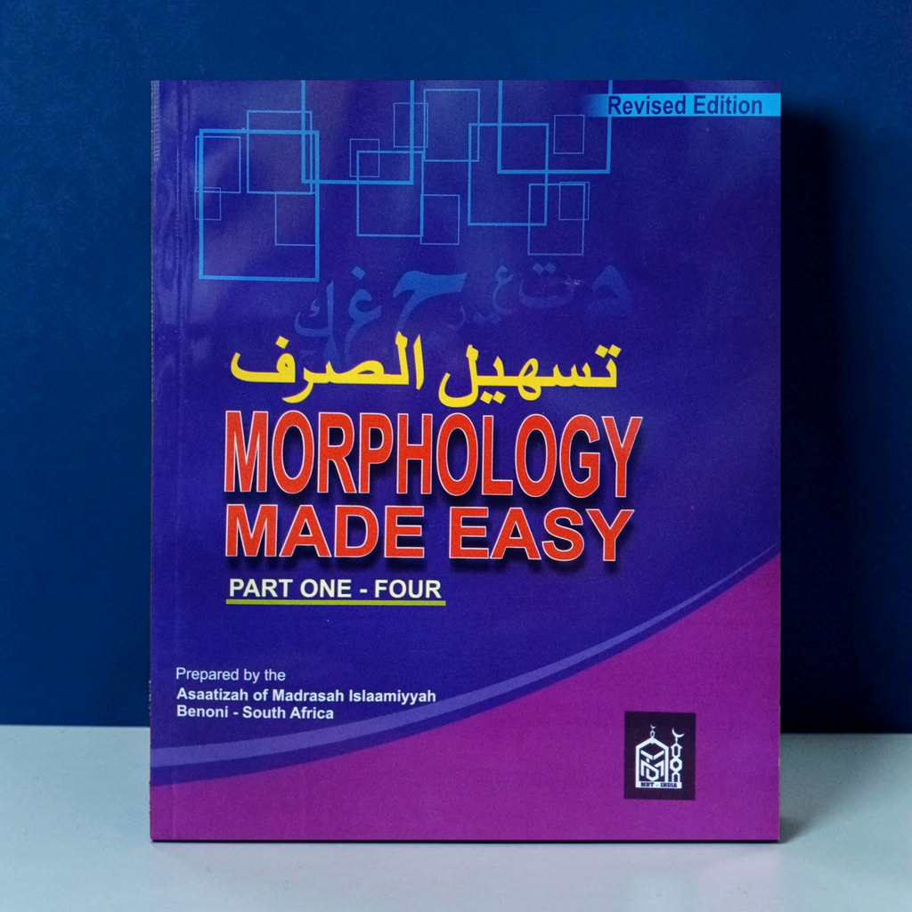 Tas-heel us Sarf: Morphology Made Easy : Part One to Four