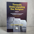 Towards Understanding Our Religion
