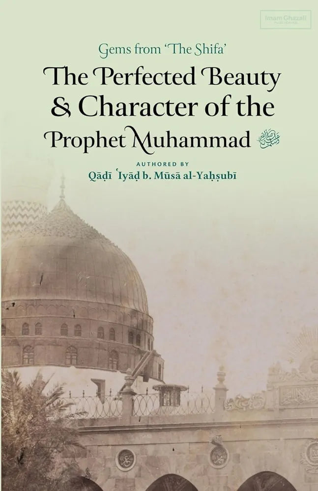 The Perfected Beauty & Character of the Prophet Muhammad